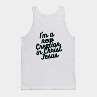 I am a new Creation in Christ Jesus Tank Top